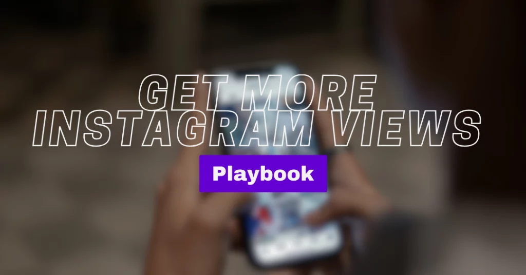 Get More Instagram Views: 15 Proven Growth Tips 🚀